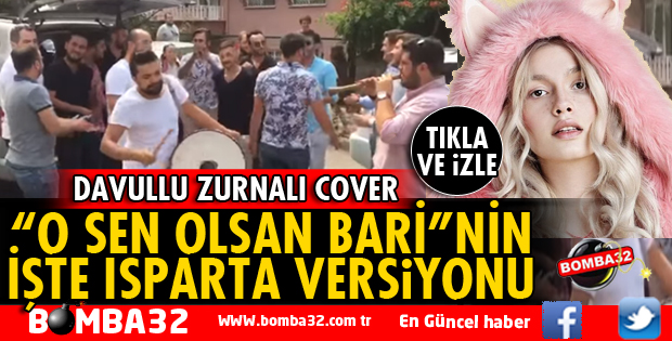 ISPARTA'DA 'SEN OLSAN BARİ'YE DAVULLU ZURNALI COVER!