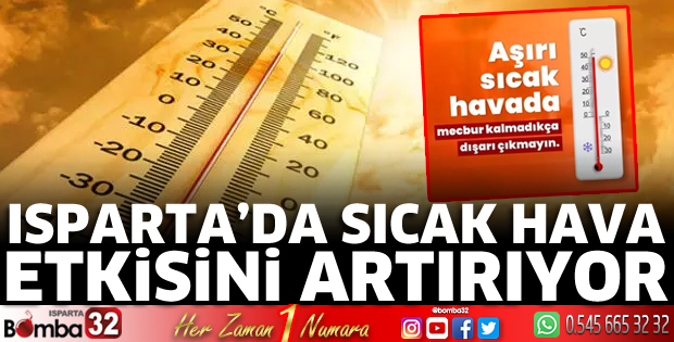 Isparta'da sıcak hava etkisini artırıyor