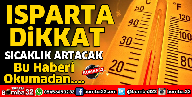 ISPARTA'DA SICAKLIK ARTACAK