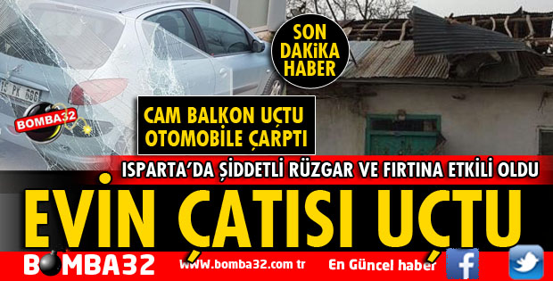 ISPARTA'DA ŞİDDETLİ RÜZGAR VE FIRTINA ZOR ANLAR YAŞATTI