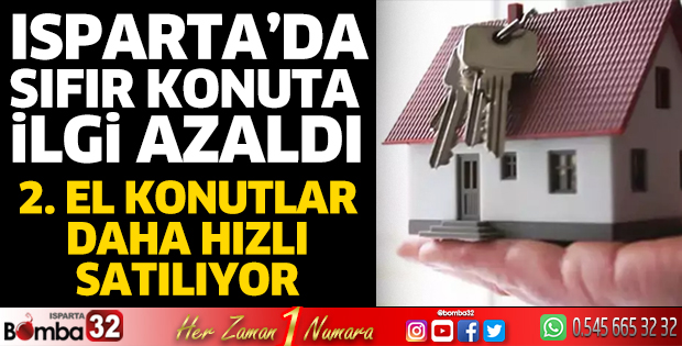 Isparta'da sıfır konutlara ilgi azaldı