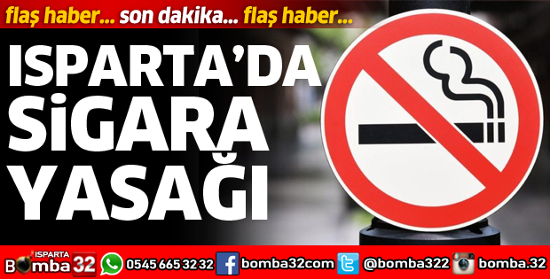 ISPARTA'DA SİGARA YASAĞI BAŞLADI