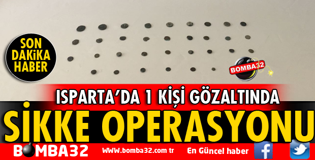 ISPARTA'DA SİKKE OPERASYONU