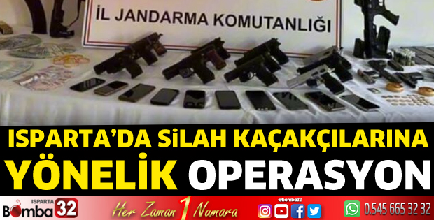 Isparta'da silah kaçakçılarına yönelik operasyon