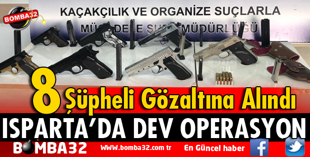 ISPARTA'DA SİLAH TİCARETİ YAPAN 8 ŞÜPHELİ GÖZALTINA ALINDI