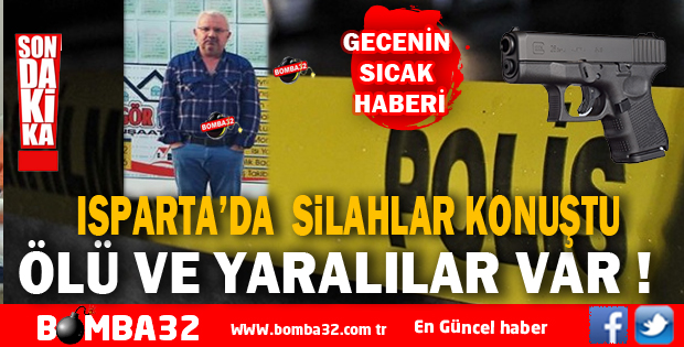 SİLAHLI KAVGADA 1 KİŞİ ÖLDÜ 2 KİŞİ YARALI