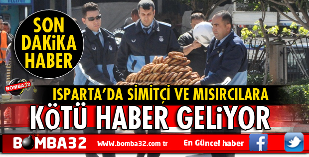 ISPARTA'DA SİMİT VE MISIRCILARA KÖTÜ HABER