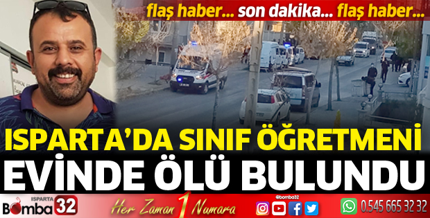 Isparta'da sınıf öğretmeni evinde ölü bulundu