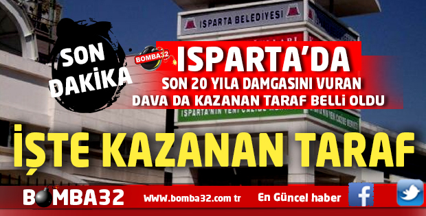 ISPARTA'DA SON 20 YILIN DAMGASINI VURAN DAVADA KARAR ÇIKTI 
