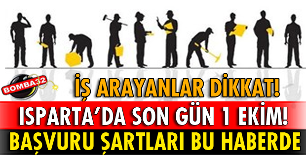 ISPARTA'DA SON BAŞVURU TARİHİ 1 EKİM!