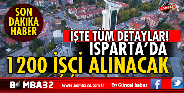 ISPARTADA SON DAKİKA 1200 İŞÇİ ALINACAK