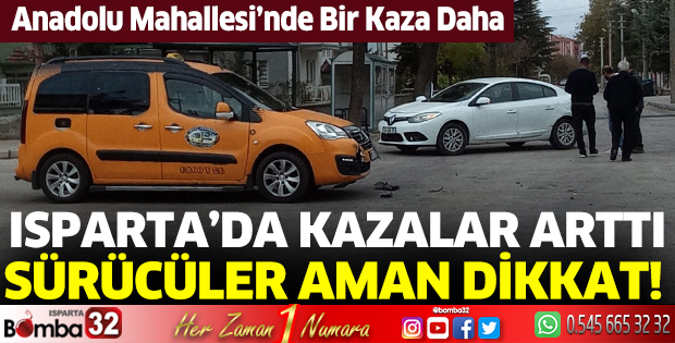 Isparta'da son günlerde kazalar arttı