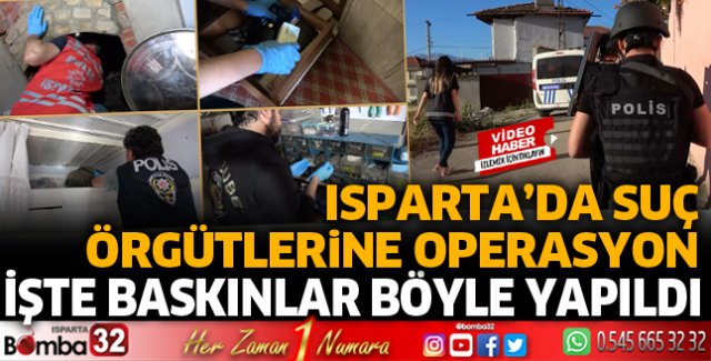 Isparta'da suç örgütlerine operasyon