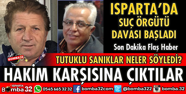 ISPARTA'DA SUÇ ÖRGÜTÜ DAVASI GÖRÜLMEYE BAŞLANDI