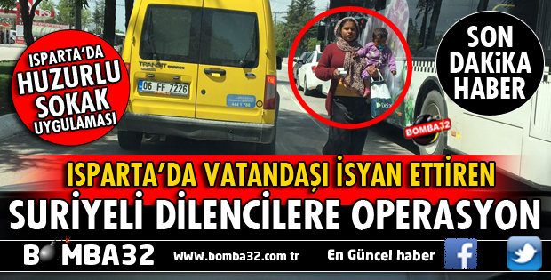 ISPARTA'DA SURİYELİ DİLENCİLERE YÖNELİK OPERASYON