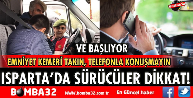 ISPARTA'DA SÜRÜCÜLER DİKKAT!