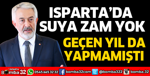 ISPARTA'DA SUYA ZAM YOK