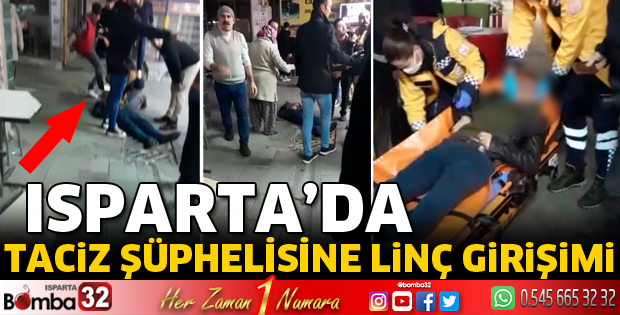 Isparta'da taciz şüphelisine linç girişimi