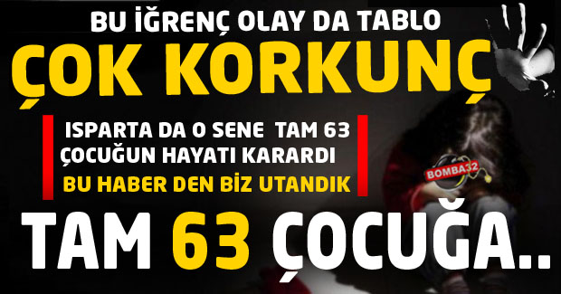 ISPARTA'DA TAM 63 ÇOCUK  ...