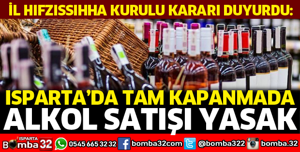 Isparta'da tam kapanmada alkol satışı yasak