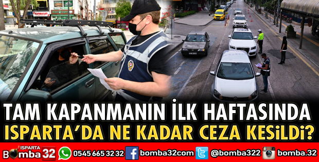 Isparta'da tam kapanmanın ilk haftasında ne kadar ceza kesildi?