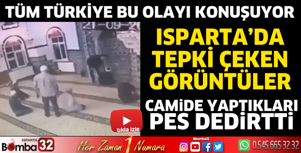 Isparta'da tepki çeken görüntüler