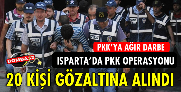 ISPARTA'DA TERÖR OPERASYONU
