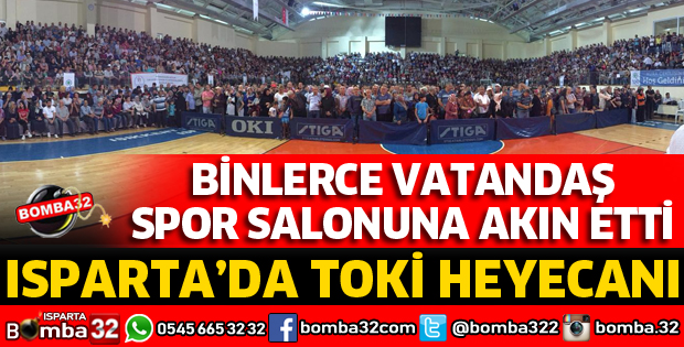 ISPARTA'DA TOKİ HEYECANI