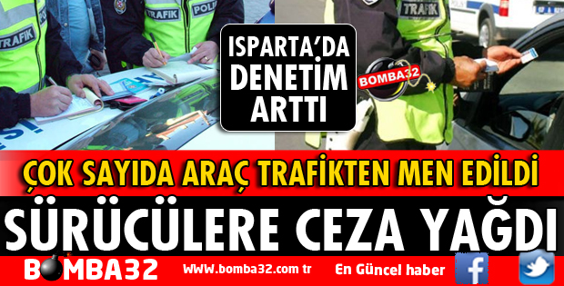 ISPARTA'DA TRAFİK DENETİMLERİ ARTIRILDI