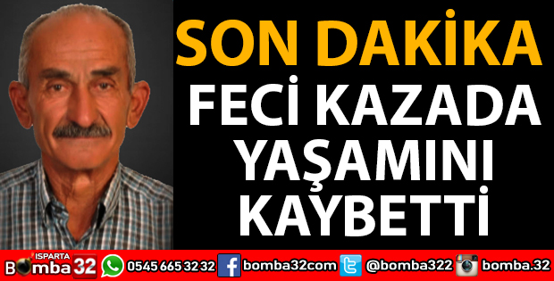 ISPARTA'DA TRAFİK KAZASI 1 ÖLÜ