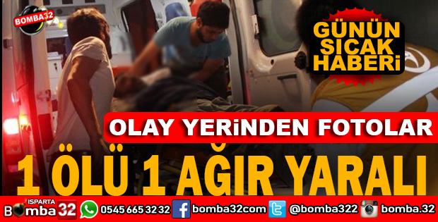 ISPARTA'DA TRAFİK KAZASI 1 ÖLÜ