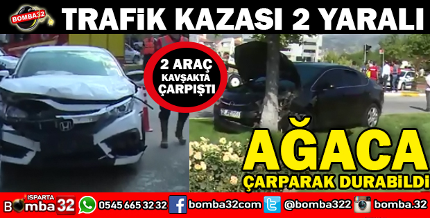 ISPARTA'DA TRAFİK KAZASI 2 YARALI