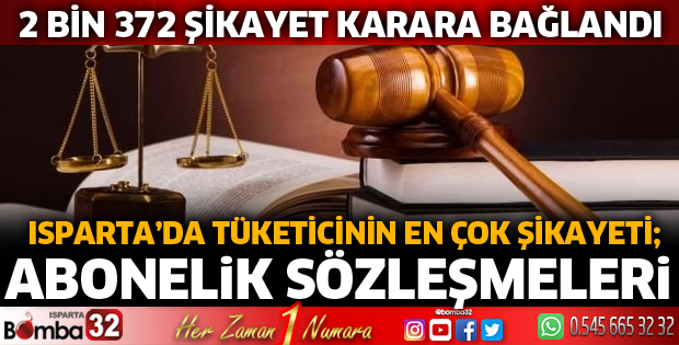 Isparta'da tüketicinin en çok şikayeti; Abonelik Sözleşmeleri  