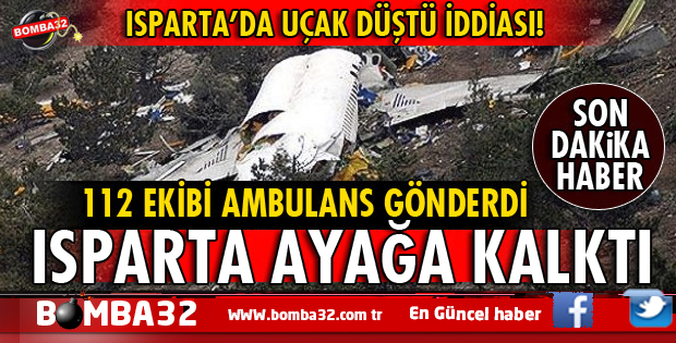SON DAKİKA ISPARTA'DA UÇAK DÜŞTÜ İDDİASI ASILSIZ ÇIKTI
