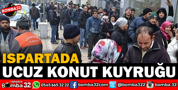 ISPARTADA UCUZ KONUT KUYRUĞU