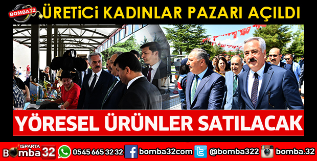 ISPARTADA ÜRETİCİ KADINLAR PAZARI AÇILDI