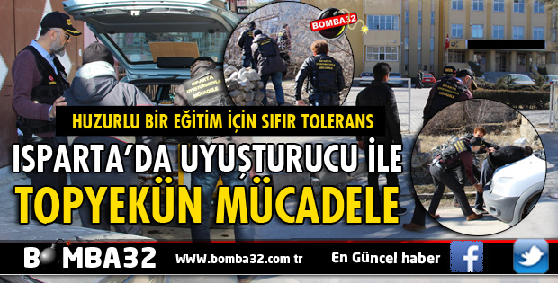 ISPARTA'DA UYUŞTURUCU İLE TOPYEKUN MÜCADELE