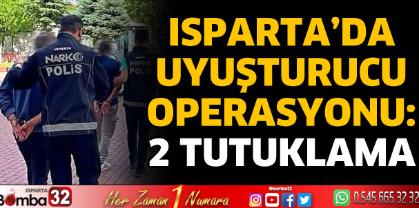Isparta'da uyuşturucu operasyonlarında 2 tutuklama