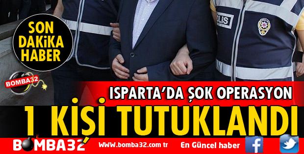 ISPARTA'DA UYUŞTURUCU OPERASYONU 