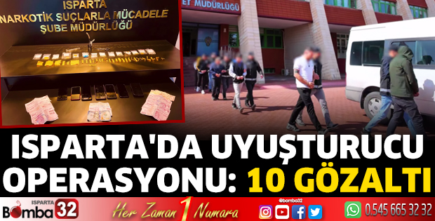 Isparta'da uyuşturucu operasyonu: 10 gözaltı