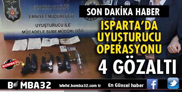 ISPARTA'DA UYUŞTURUCU OPERASYONU