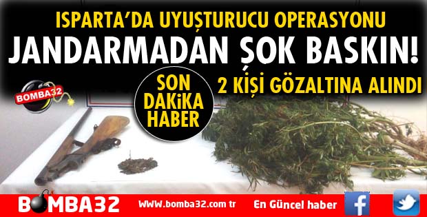 ISPARTA'DA UYUŞTURUCU OPERASYONU