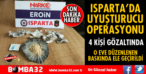 ISPARTA'DA UYUŞTURUCU OPERASYONU