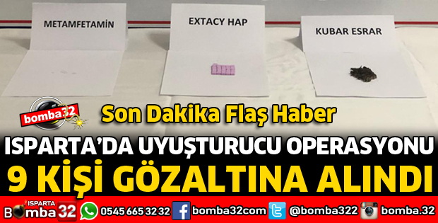 ISPARTA'DA UYUŞTURUCU OPERASYONU