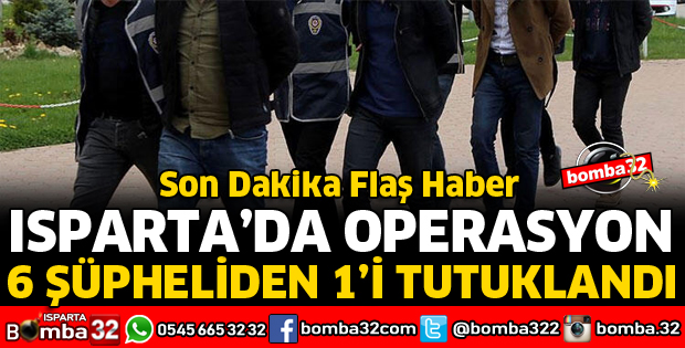 ISPARTA'DA UYUŞTURUCU OPERASYONU