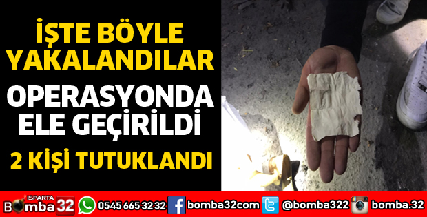 ISPARTA'DA UYUŞTURUCU OPERASYONU