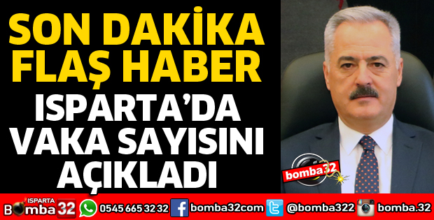 ISPARTA'DA VAKA SAYISINI AÇIKLADI