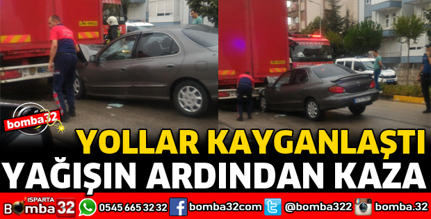 ISPARTA'DA YAĞIŞ SONRASI KAZALAR MEYDANA GELDİ