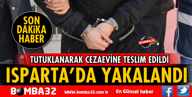 ISPARTA'DA YAKALANDI!