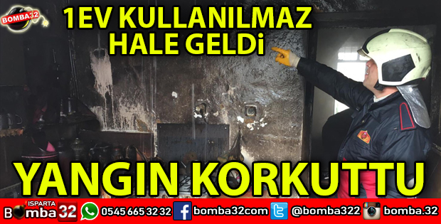 ISPARTADA YANGIN BİR EV KULLANILAMAZ HALE GELDİ